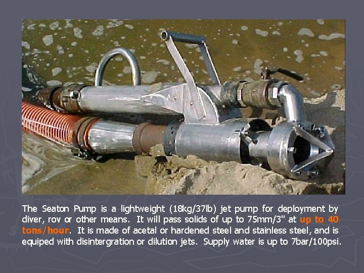 The Seaton Pump is a lightweight (18 kg/37 lb) jet pump for deployment by