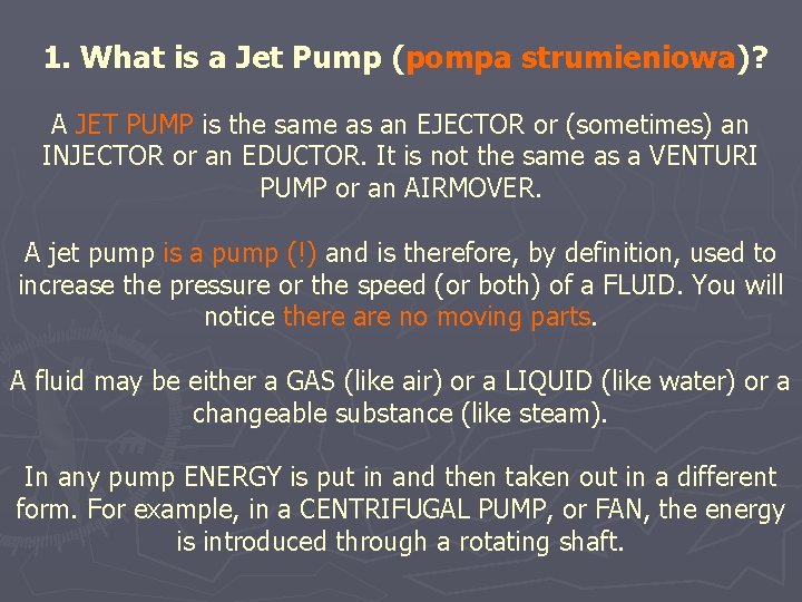 1. What is a Jet Pump (pompa strumieniowa)? A JET PUMP is the same
