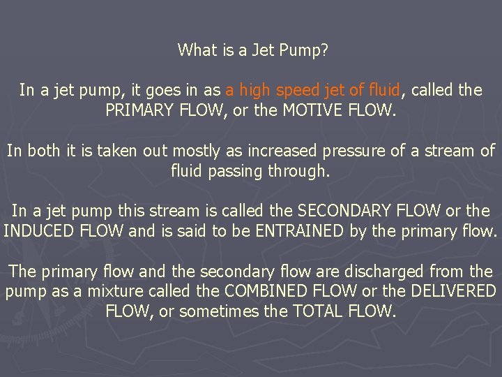 What is a Jet Pump? In a jet pump, it goes in as a