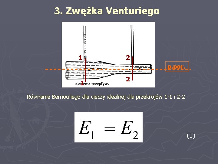3. Zwężka Venturiego 1 2 p. por. 1 2 Równanie Bernouliego dla cieczy idealnej