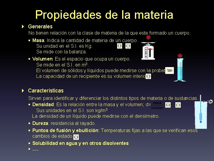 Propiedades de la materia 4 Generales No tienen relación con la clase de materia