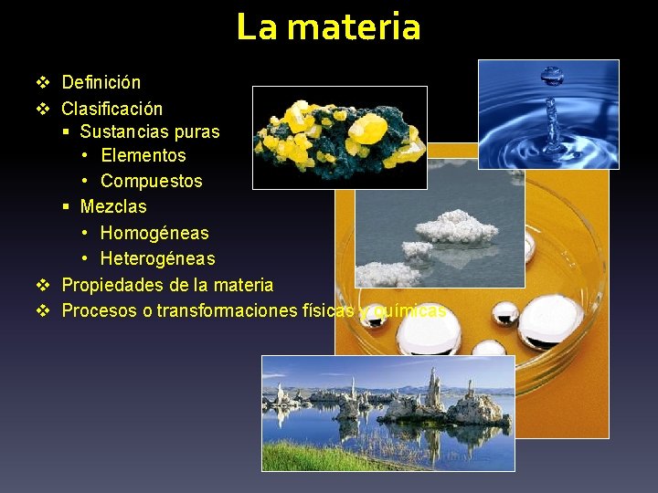 La materia v Definición v Clasificación § Sustancias puras • Elementos • Compuestos §