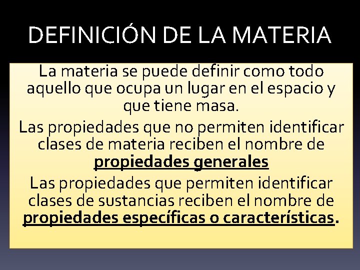 DEFINICIÓN DE LA MATERIA La materia se puede definir como todo aquello que ocupa