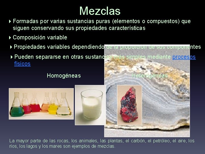 Mezclas 4 Formadas por varias sustancias puras (elementos o compuestos) que siguen conservando sus