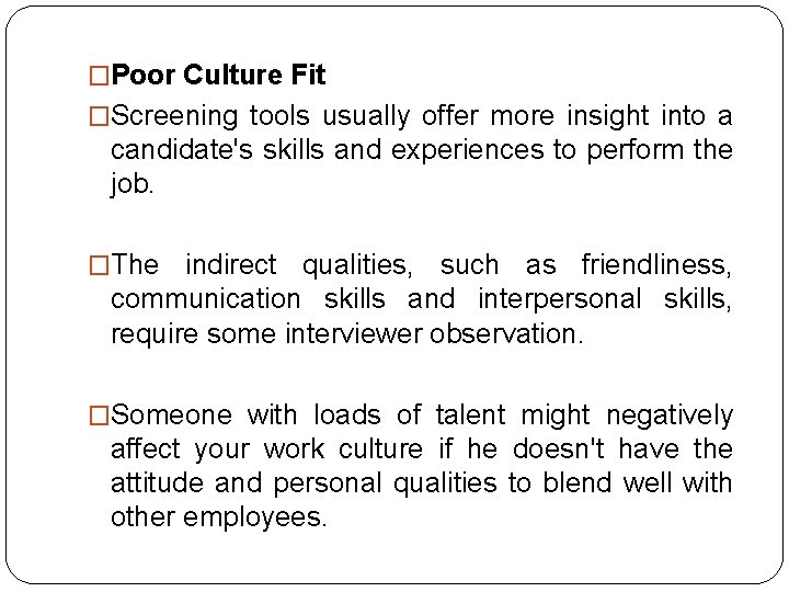 �Poor Culture Fit �Screening tools usually offer more insight into a candidate's skills and