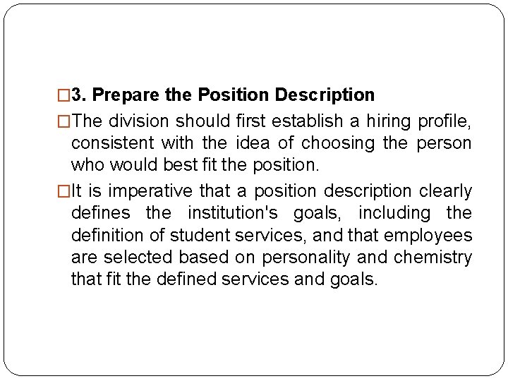 � 3. Prepare the Position Description �The division should first establish a hiring profile,