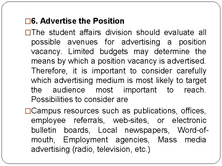 � 6. Advertise the Position �The student affairs division should evaluate all possible avenues