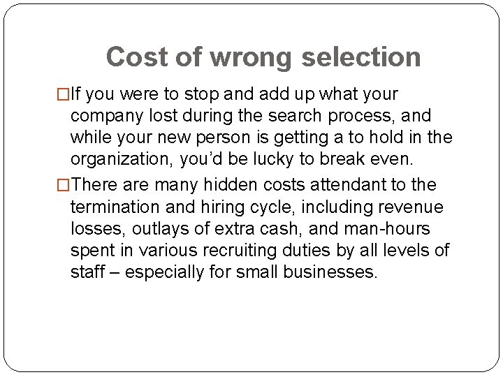 Cost of wrong selection �If you were to stop and add up what your