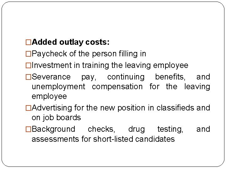 �Added outlay costs: �Paycheck of the person filling in �Investment in training the leaving