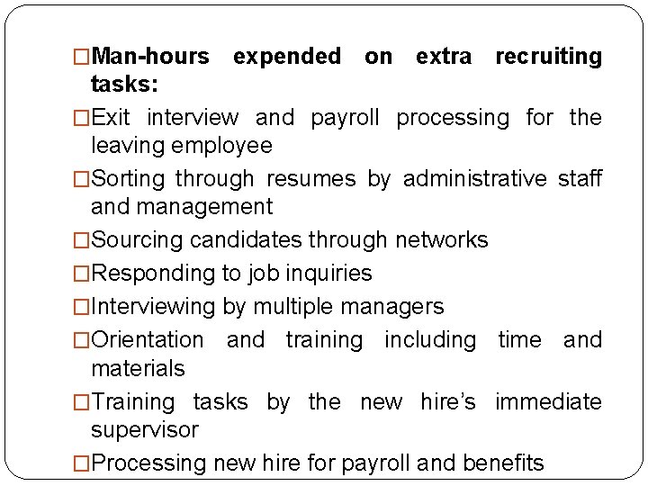 �Man-hours expended on extra recruiting tasks: �Exit interview and payroll processing for the leaving