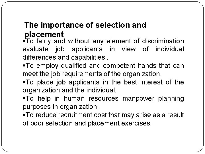 The importance of selection and placement §To fairly and without any element of discrimination