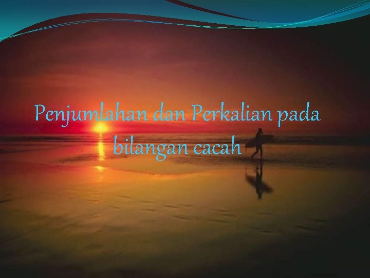 Penjumlahan dan Perkalian pada bilangan cacah 