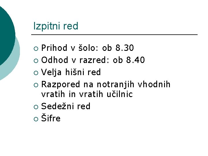 Izpitni red Prihod v šolo: ob 8. 30 ¡ Odhod v razred: ob 8.