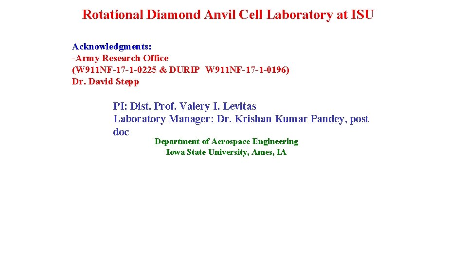 Rotational Diamond Anvil Cell Laboratory at ISU Acknowledgments: -Army Research Office (W 911 NF-17