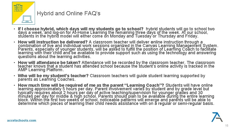 Hybrid and Online FAQ’s • If I choose hybrid, which days will my students