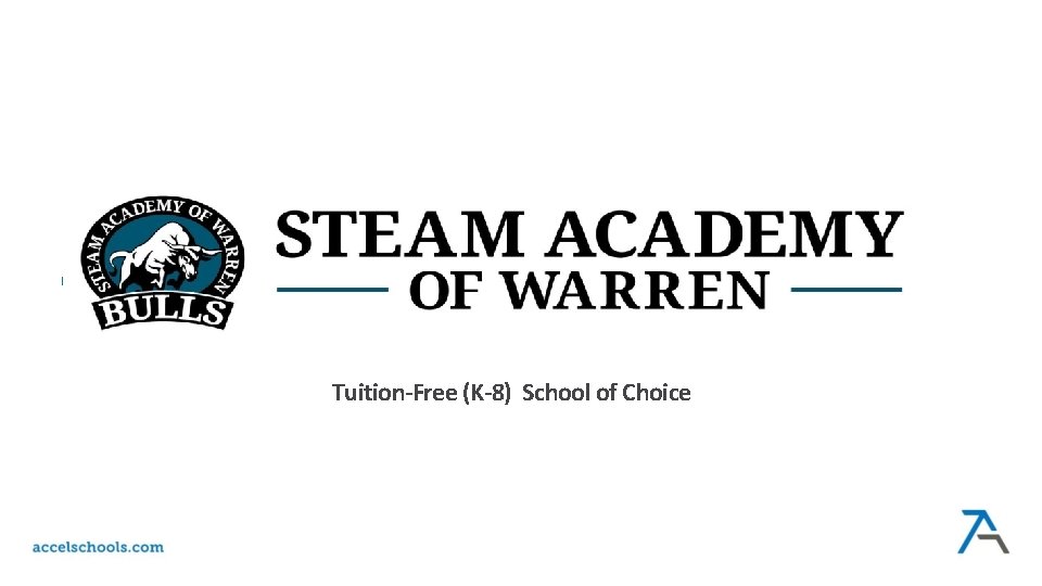 Add logo Introduction to School Name Tuition-Free (K-8) School of Choice 