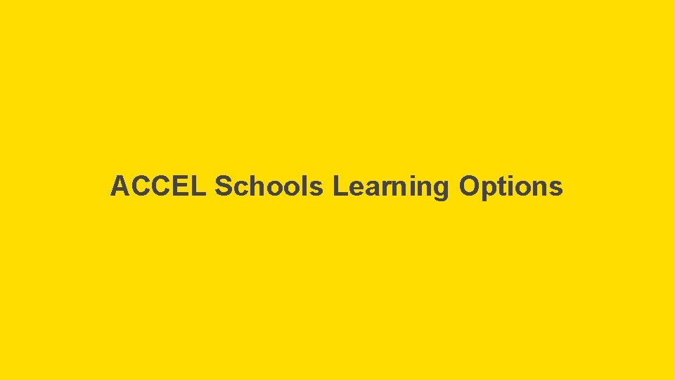 ACCEL Schools Learning Options 
