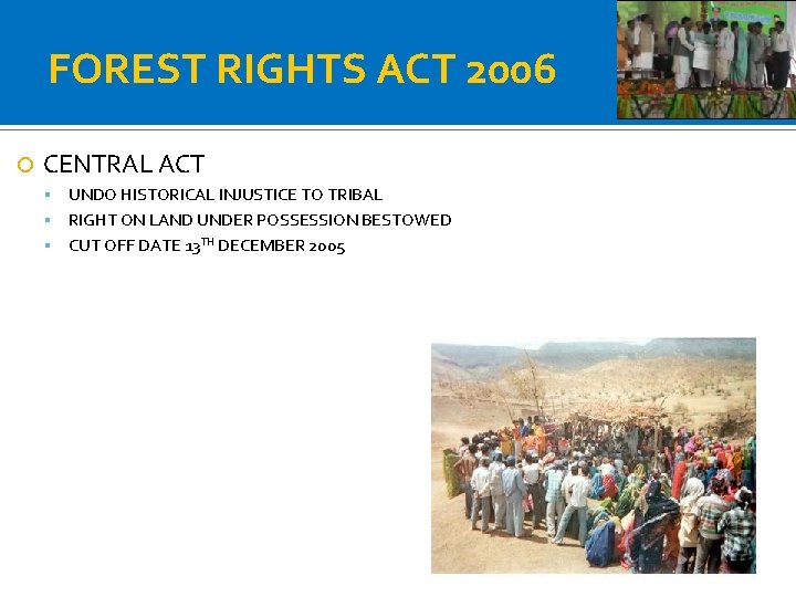 FOREST RIGHTS ACT 2006 CENTRAL ACT UNDO HISTORICAL INJUSTICE TO TRIBAL RIGHT ON LAND