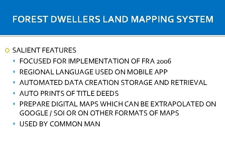 FOREST DWELLERS LAND MAPPING SYSTEM SALIENT FEATURES FOCUSED FOR IMPLEMENTATION OF FRA 2006 REGIONAL FOREST DWELLERS LAND MAPPING SYSTEM SALIENT FEATURES FOCUSED FOR IMPLEMENTATION OF FRA 2006 REGIONAL