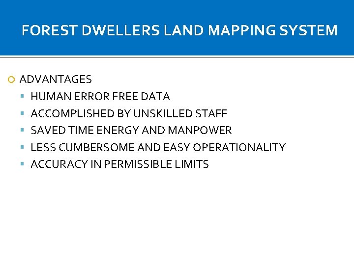 FOREST DWELLERS LAND MAPPING SYSTEM ADVANTAGES HUMAN ERROR FREE DATA ACCOMPLISHED BY UNSKILLED STAFF