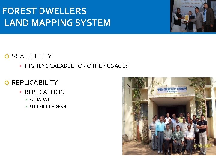 FOREST DWELLERS LAND MAPPING SYSTEM SCALEBILITY ▪ HIGHLY SCALABLE FOR OTHER USAGES REPLICABILITY ▪