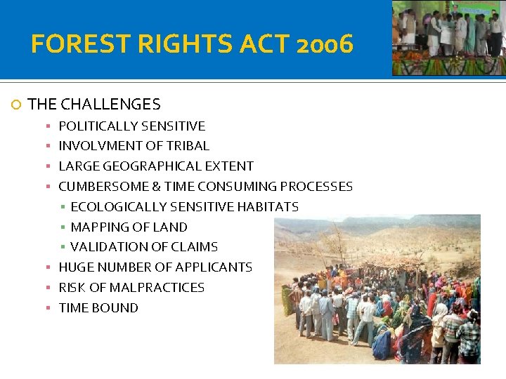 FOREST RIGHTS ACT 2006 THE CHALLENGES POLITICALLY SENSITIVE INVOLVMENT OF TRIBAL LARGE GEOGRAPHICAL EXTENT