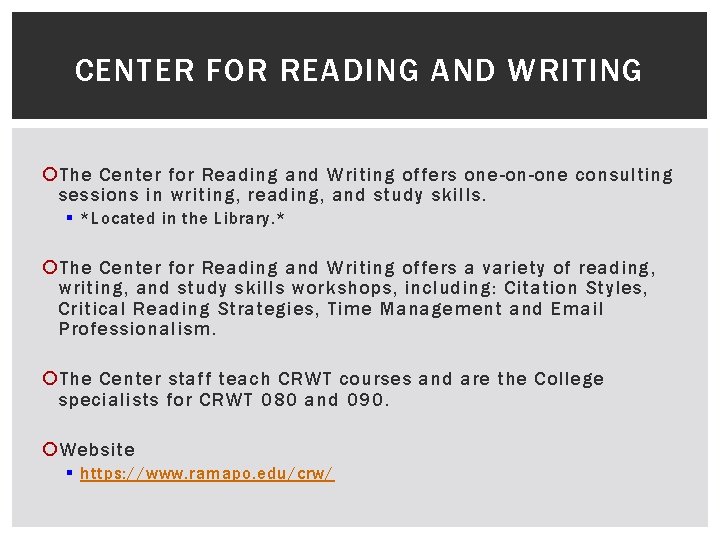 CENTER FOR READING AND WRITING The Center for Reading and Writing offers one-on-one consulting