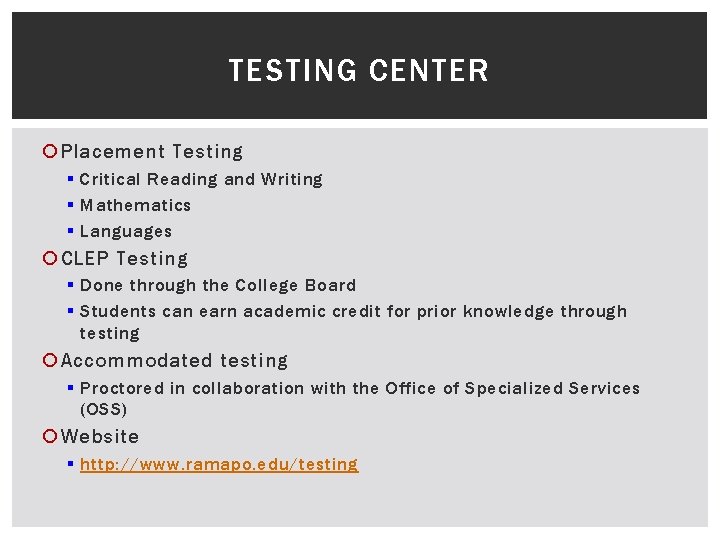 TESTING CENTER Placement Testing § Critical Reading and Writing § Mathematics § Languages CLEP