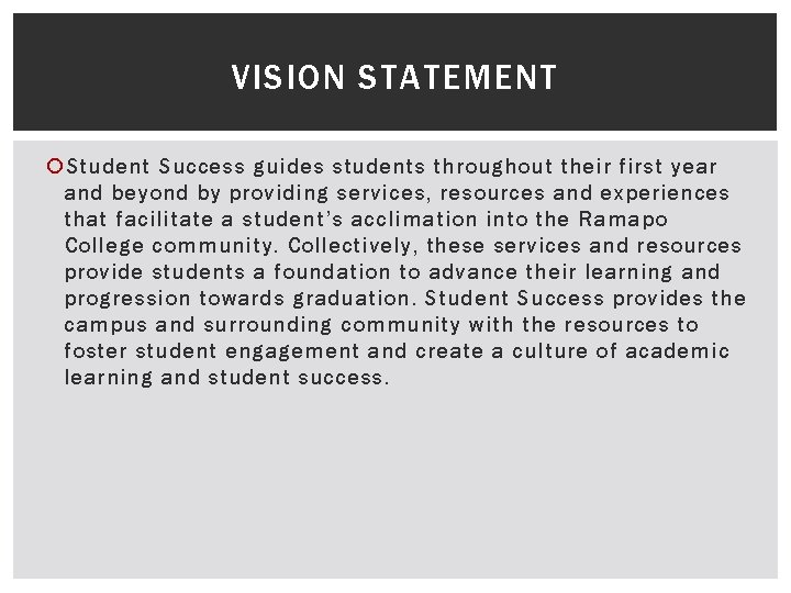 VISION STATEMENT Student Success guides students throughout their first year and beyond by providing