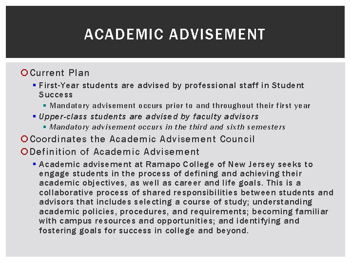 ACADEMIC ADVISEMENT Current Plan § First-Year students are advised by professional staff in Student