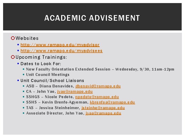 ACADEMIC ADVISEMENT Websites § http: //www. ramapo. edu/myadvisor § http: //www. ramapo. edu/myadvisees Upcoming