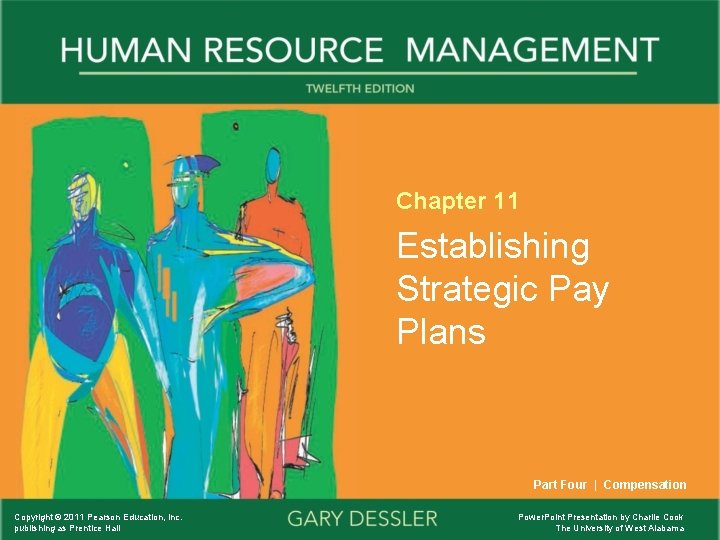 Chapter 11 Establishing Strategic Pay Plans Part Four | Compensation Copyright © 2011 Pearson