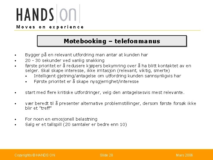 Moves on experience Møtebooking – telefonmanus • • • Bygger på en relevant utfordring