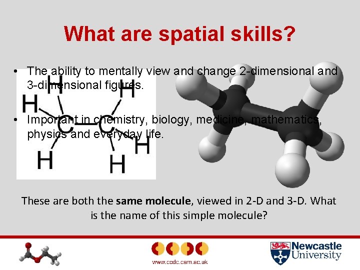 What are spatial skills? • The ability to mentally view and change 2 -dimensional