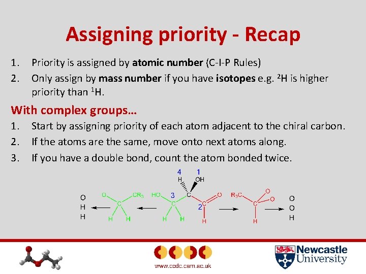 Assigning priority - Recap 1. 2. Priority is assigned by atomic number (C-I-P Rules)