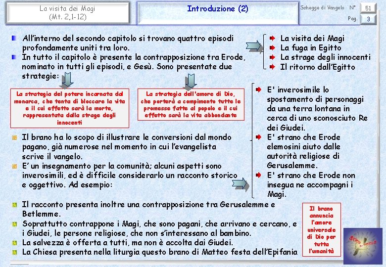 La visita dei Magi (Mt. 2, 1 -12) Introduzione (2) All’interno del secondo capitolo