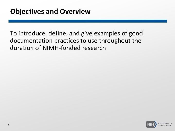 Objectives and Overview To introduce, define, and give examples of good documentation practices to