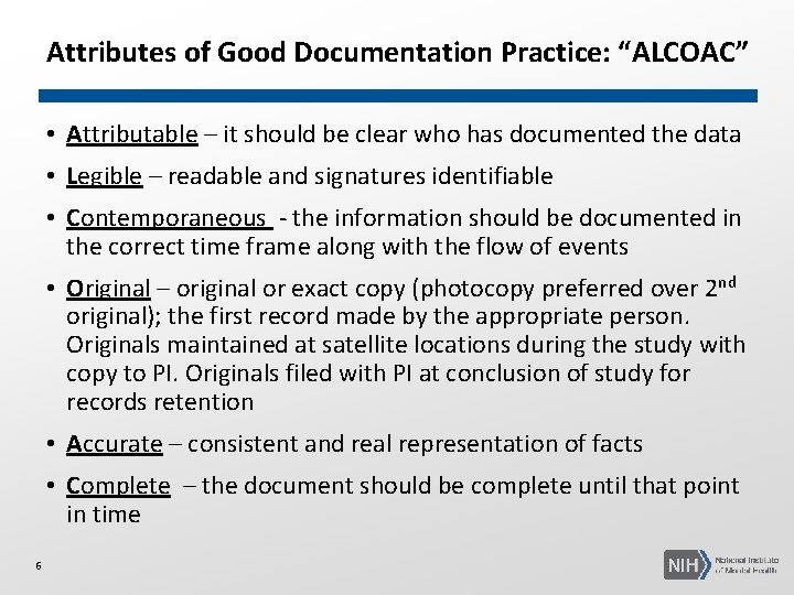 Attributes of Good Documentation Practice: “ALCOAC” • Attributable – it should be clear who