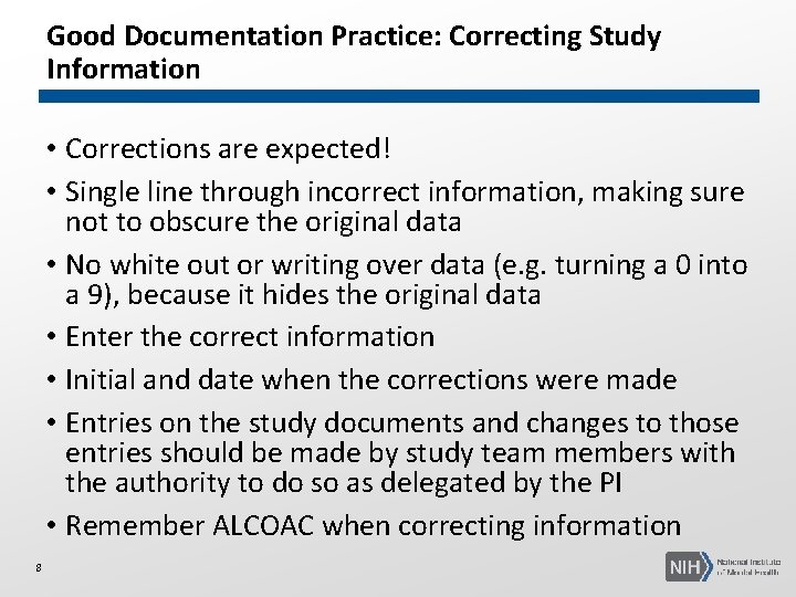 Good Documentation Practice: Correcting Study Information • Corrections are expected! • Single line through