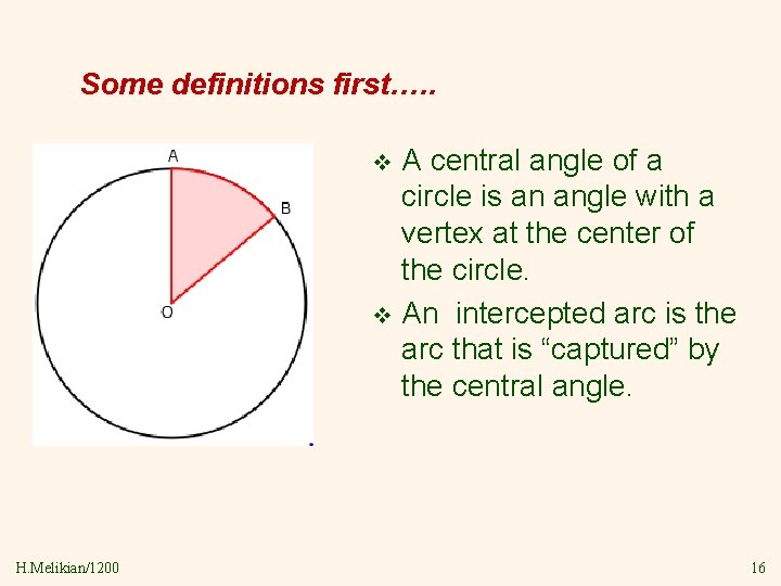 Some definitions first…. . A central angle of a circle is an angle with