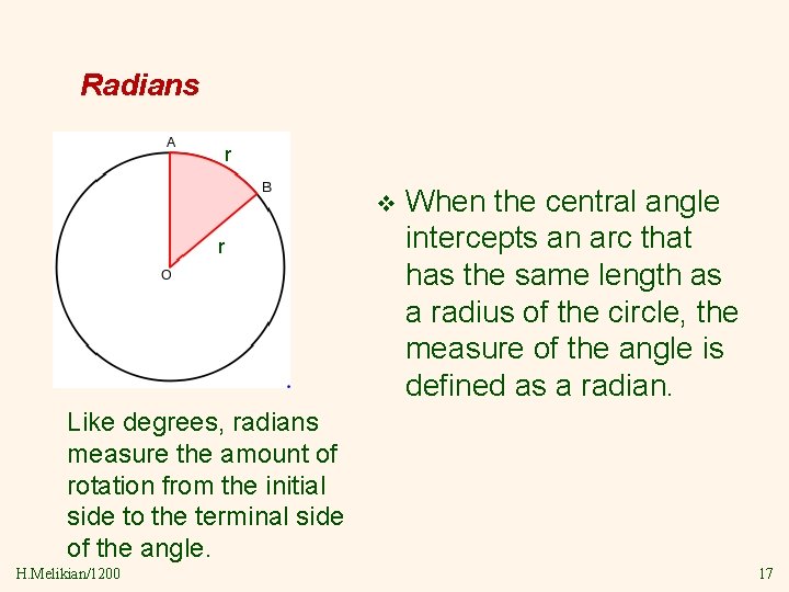 Radians r v r When the central angle intercepts an arc that has the
