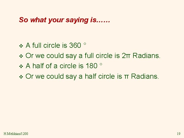 So what your saying is…… A full circle is 360 ° v Or we