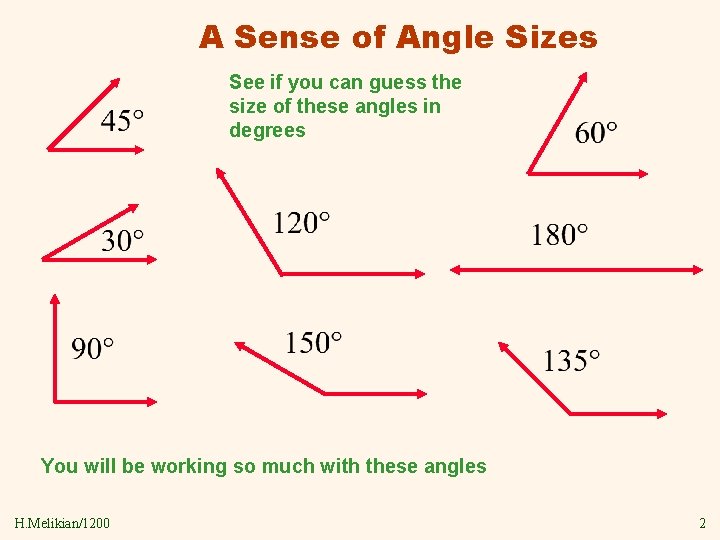 A Sense of Angle Sizes See if you can guess the size of these