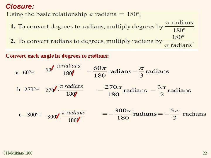 Closure: Convert each angle in degrees to radians: a. 60°= b. 270°= c. –