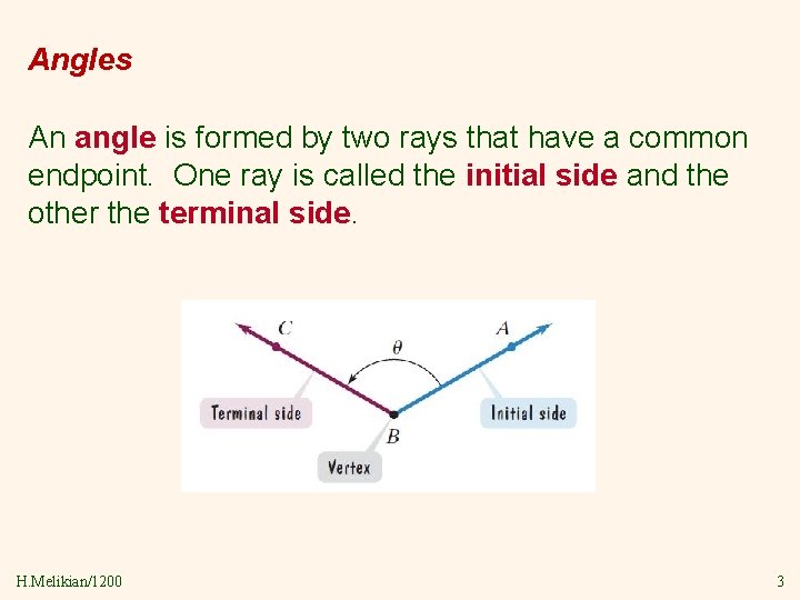 Angles An angle is formed by two rays that have a common endpoint. One