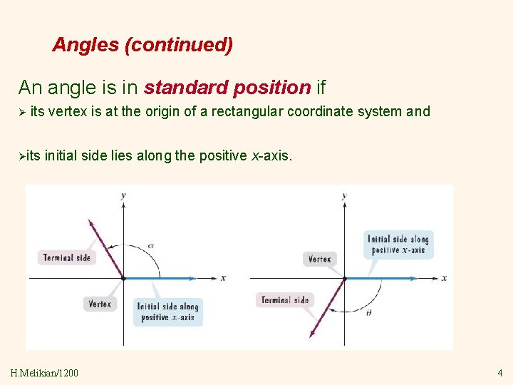 Angles (continued) An angle is in standard position if Ø its vertex is at