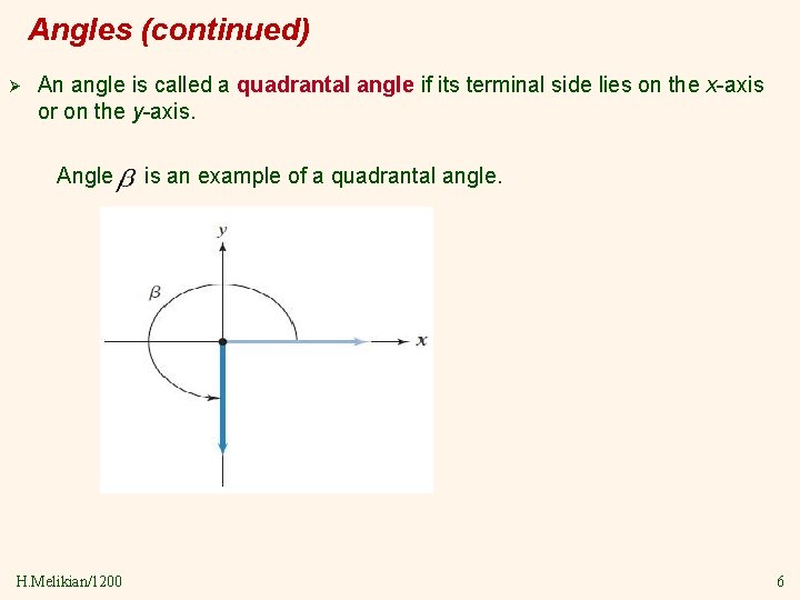 Angles (continued) Ø An angle is called a quadrantal angle if its terminal side