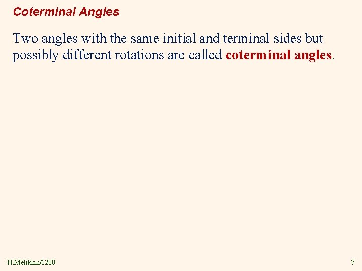 Coterminal Angles Two angles with the same initial and terminal sides but possibly different