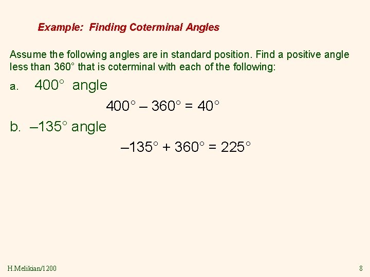 Example: Finding Coterminal Angles Assume the following angles are in standard position. Find a