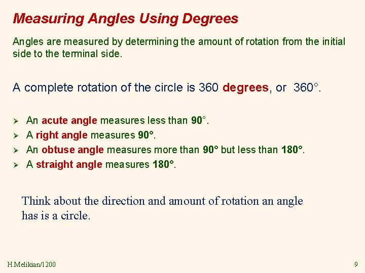 Measuring Angles Using Degrees Angles are measured by determining the amount of rotation from